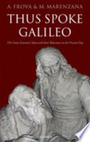Thus spoke Galileo : the great scientist's ideas and their relevance to the present day /