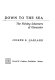 Down to the sea : the fishing schooners of Gloucester /