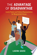 The advantage of disadvantage : costly protest and political representation for marginalized groups /