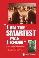 "I am the smartest man I know" : a Nobel laureate's difficult journey /