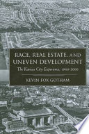 Race, real estate, and uneven development : the Kansas City experience, 1900-2000 /