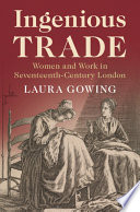 Ingenious trade : women and work in seventeenth-century London /