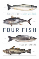 Four fish : the future of the last wild food /