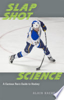 Slap shot science : a curious fan's guide to hockey /