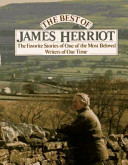 The best of James Herriot : favourite memories of a country vet : James Herriot's own selection from his original books, with additional material by Reader's digest editors. --
