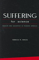 Suffering for science : reason and sacrifice in modern America /