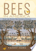 Bees in America : how the honey bee shaped a nation /