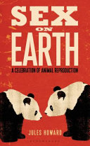 Sex on earth : a celebration of animal reproduction /