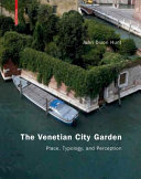 The Venetian city garden : place, typology, and perception /