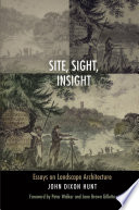 Site, sight, insight : essays on landscape architecture /