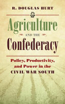 Agriculture and the Confederacy : policy, productivity, and power in the Civil War South /