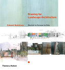 Drawing for landscape architecture : sketch to screen to site /