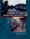 Pioneer of tropical landscape architecture : William Lyman Phillips in Florida /