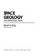 Space geology : an introduction /