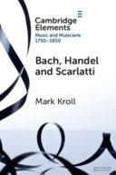 Bach, Handel and Scarlatti : reception in Britain 1750-1850 /