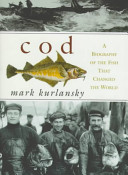 Cod : a biography of the fish that changed the world /