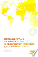 Culture, identity, and information technology in the 21st century : implications for U.S. national security /