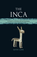 The Inca : lost civilizations /