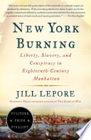 New York burning : liberty, slavery, and conspiracy in eighteenth-century Manhattan /