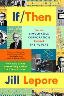 If then : how the Simulmatics Corporation invented the future /