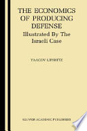 The economics of producing defense : illustrated by the Israeli case /