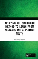 Applying the scientific method to learn from mistakes and approach truth /