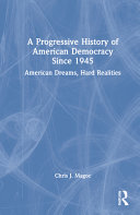 A progressive history of American democracy since 1945 : American dreams, hard realities /