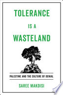 Tolerance is a wasteland : Palestine and the culture of denial /