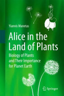 Alice in the land of plants : biology of plants and their importance for planet earth /