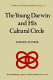 The young Darwin and his cultural circle : a study of influences which helped shape the language and logic of the first drafts of the theory of natural selection /