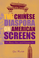 The Chinese diaspora on American screens : race, sex, and cinema /