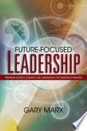 Future-focused leadership : preparing schools, students, and communities for tomorrow's realities /