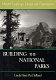 Building the National Parks : Historic Landscape Design and Construction /