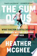The sum of us : what racism costs everyone and how we can prosper together /