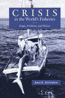 Crisis in the world's fisheries : people, problems, and policies /