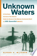 Unknown waters : a firsthand account of the historic under-ice survey of the Siberian continental shelf by USS Queenfish (SSN-651) /
