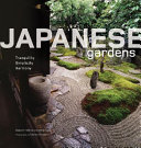 Japanese gardens : tranquility, simplicity, harmony /