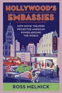 Hollywood's embassies : how movie theaters projected American power around the world /