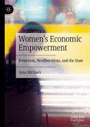 Women's economic empowerment : feminism, neoliberalism, and the state /