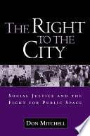 The right to the city : social justice and the fight for public space /