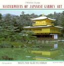 Masterpieces of Japanese garden art /