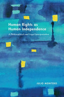 Human rights as human independence : a philosophical and legal interpretation /