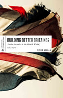 Building better Britains? : settler societies within the British empire, 1783-1920 /
