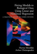 Fitting models to biological data using linear and nonlinear regression : a practical guide to curve fitting /