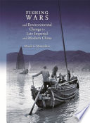 Fishing wars and environmental change in late imperial and modern China /