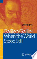 Galileo Galilei, when the world stood still /