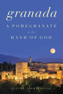 Granada : a pomegranate in the hand of God /