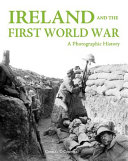 Ireland and the First World War : a photographic history /