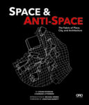Space & anti-space : the fabric of place, city, and architecture /