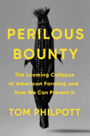 Perilous bounty : the looming collapse of American farming and how we can prevent it /